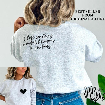 I Hope Something Wonderful Happens to you today Crewneck Sweater