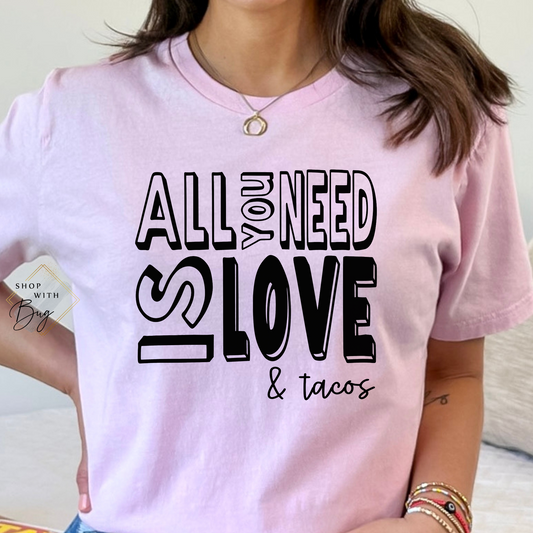 All You Need is Love and Tacos Adult Shirt