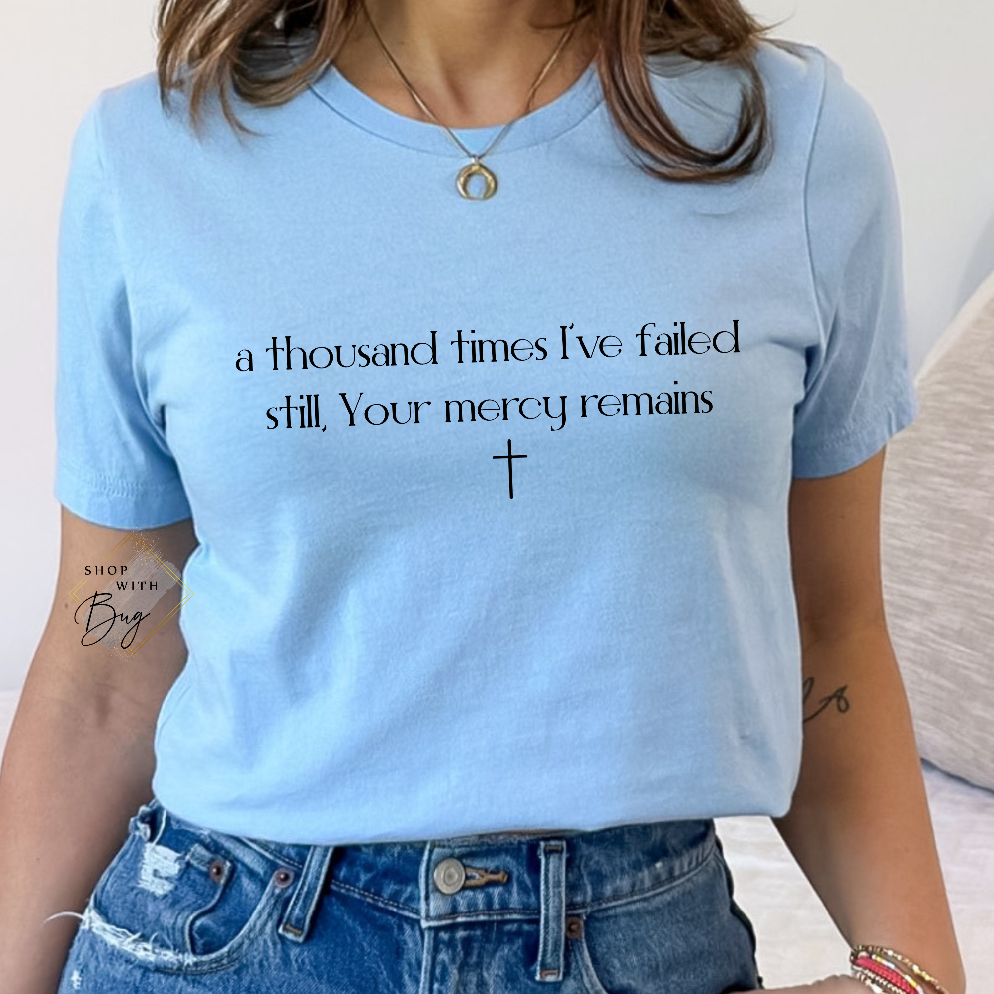 A Thousand Times I've Failed But yet your Mercy Remains Adult Shirt