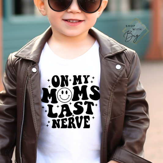 Moms Last Nerve Kids Shirt